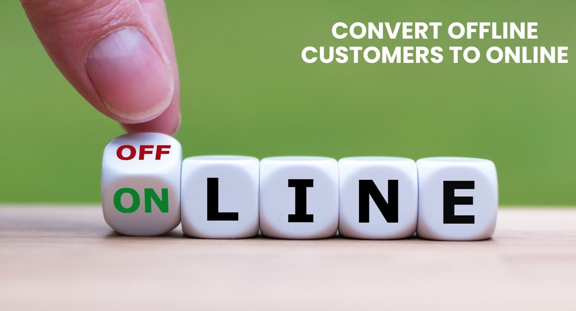 How do I convert offline customers to online